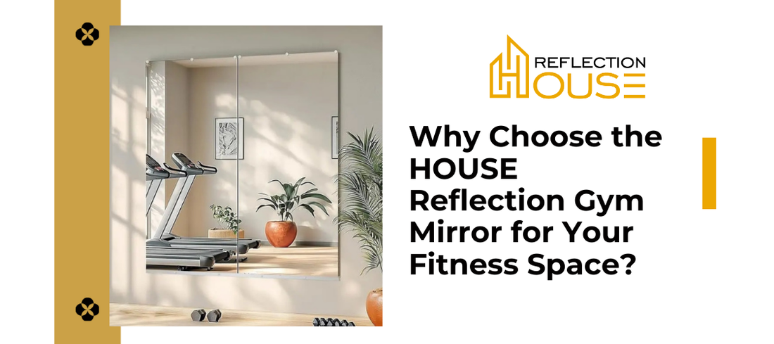Why Choose the HOUSE Reflection Gym Mirror for Your Fitness Space?