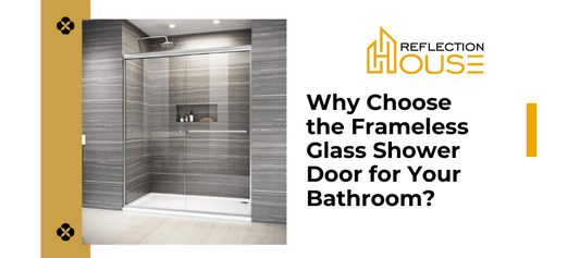 Why Choose the Frameless Glass Shower Door for Your Bathroom?