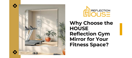 Why Choose the HOUSE Reflection Gym Mirror for Your Fitness Space?