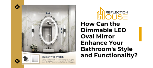 How Can the Dimmable LED Oval Mirror Enhance Your Bathroom's Style and Functionality?