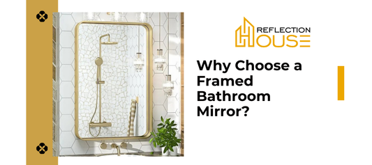Why Choose a Framed Bathroom Mirror?