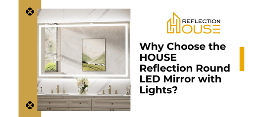 Why Choose the HOUSE Reflection Round LED Mirror with Lights?